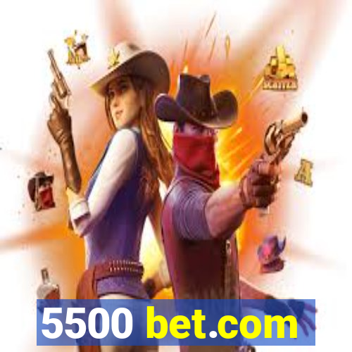 5500 bet.com